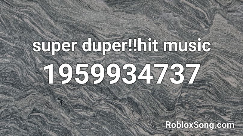 super duper!!hit music Roblox ID
