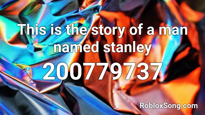 This is the story of a man named stanley Roblox ID