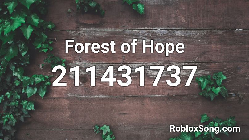 Forest Of Hope Roblox Id Roblox Music Codes - hope roblox