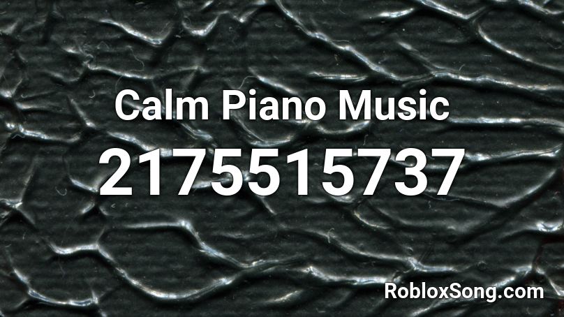 Calm Piano Music Roblox ID