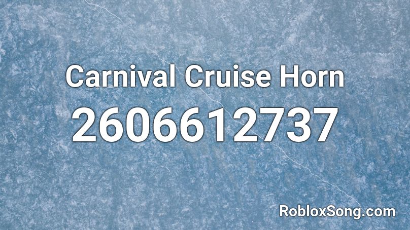Carnival Cruise Horn Roblox ID