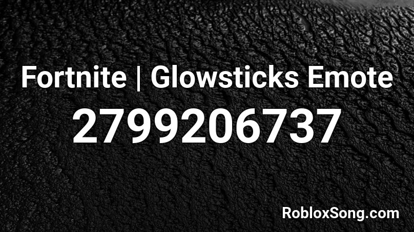 Fortnite | Glowsticks Emote Roblox ID