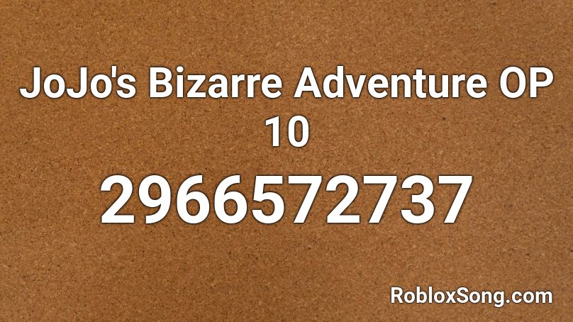 JoJo's Bizarre Adventure OP 10 Roblox ID