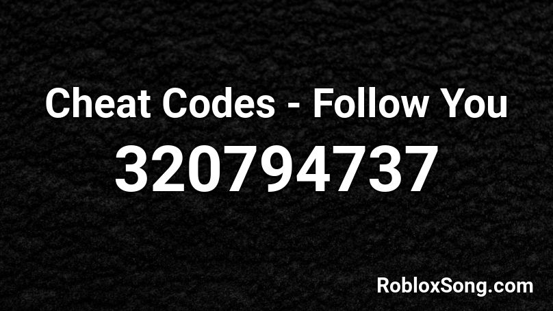 Cheat Codes - Follow You Roblox ID