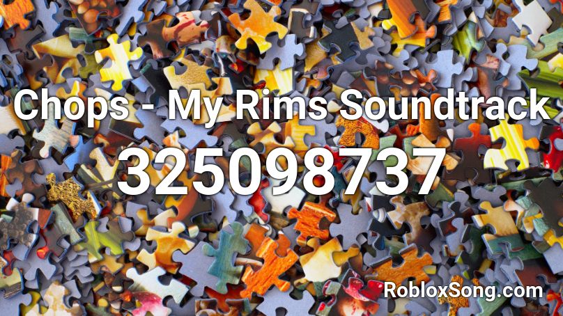 Chops - My Rims Soundtrack Roblox ID