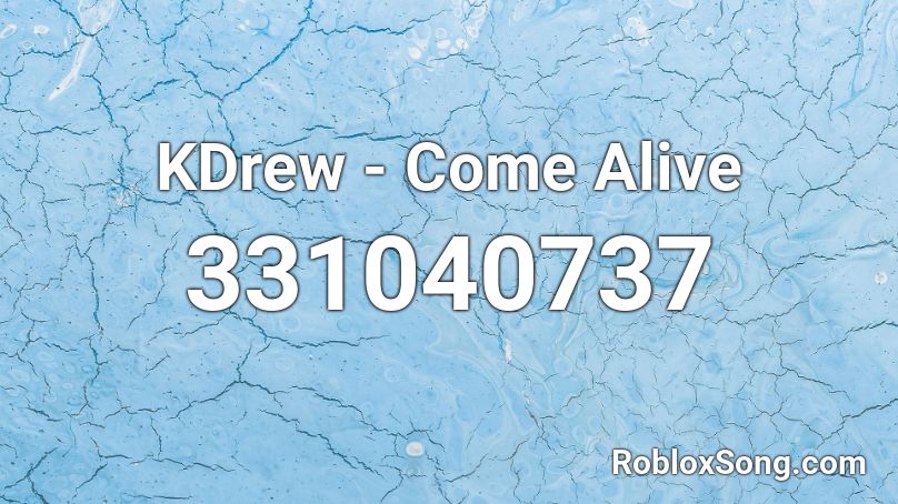 KDrew - Come Alive Roblox ID