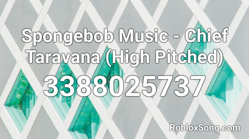 Spongebob Music - Chief Taravana (High Pitched) Roblox ID