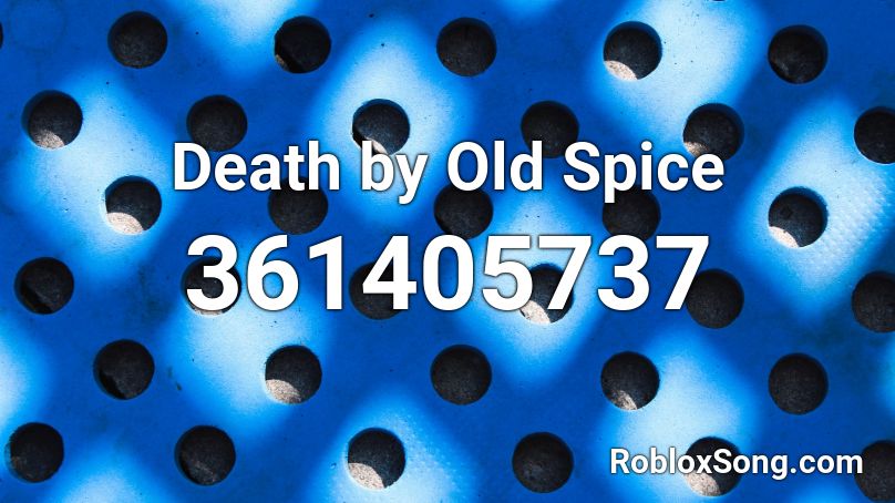Death by Old Spice Roblox ID