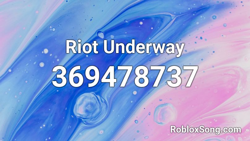 Riot Underway Roblox ID