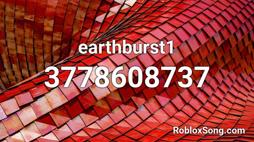earthburst1 Roblox ID