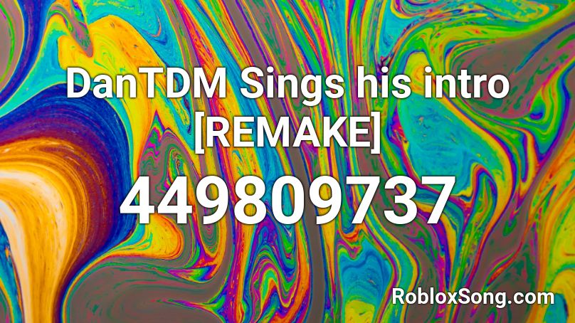 DanTDM Sings his intro [REMAKE] Roblox ID