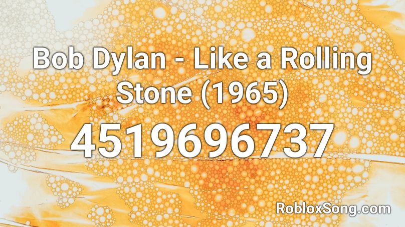 Bob Dylan - Like a Rolling Stone (1965) Roblox ID - Roblox music codes