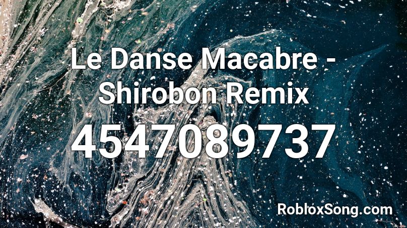 Le Danse Macabre - Shirobon Remix Roblox ID