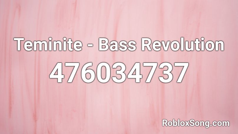 Teminite - Bass Revolution Roblox ID