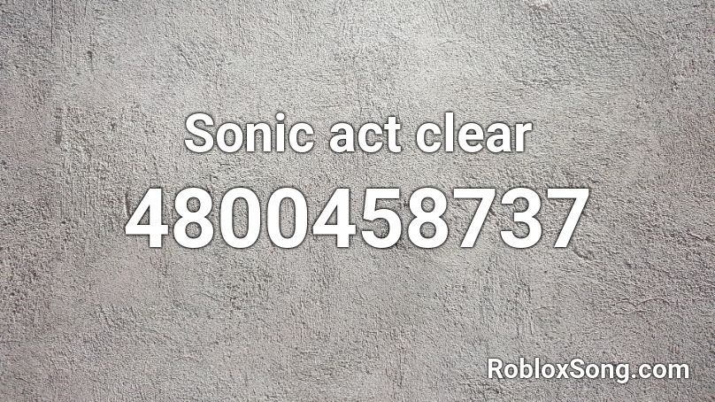 Sonic act clear Roblox ID