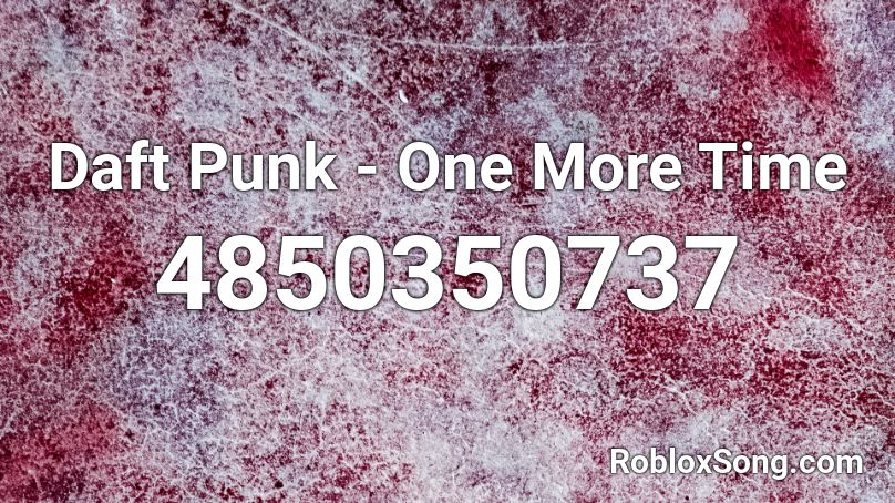Daft Punk - One More Time  Roblox ID