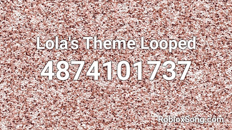 Lola's Theme Roblox ID