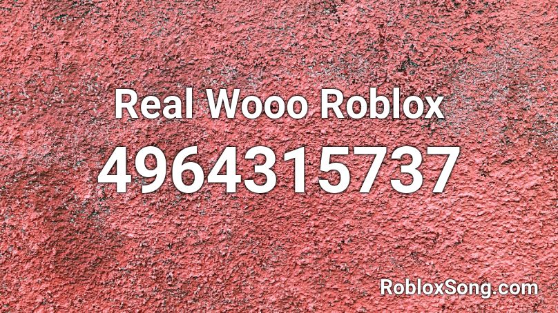 Real Wooo Roblox Roblox ID