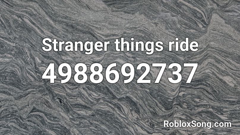 Stranger things ride Roblox ID