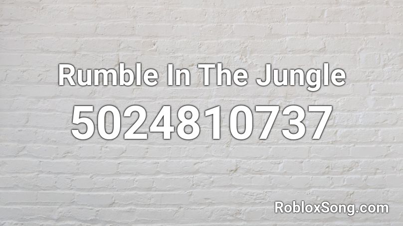 Rumble In The Jungle Roblox ID