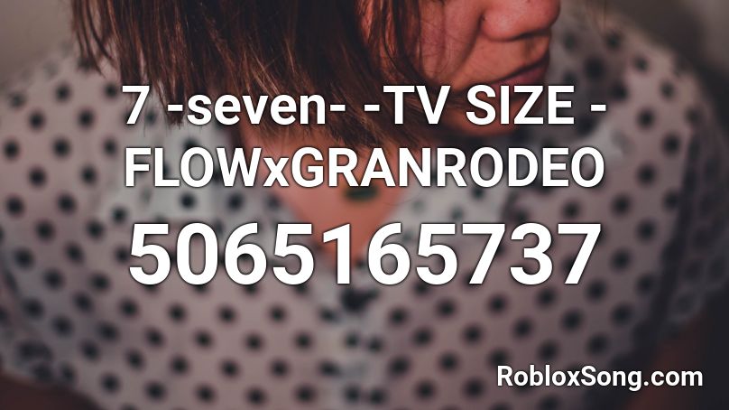 7 Seven Tv Size Flowxgranrodeo Roblox Id Roblox Music Codes - trapanese roblox id code