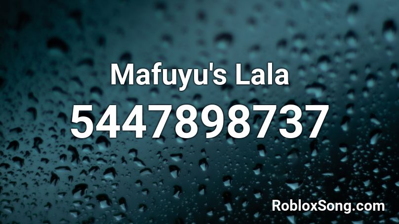 Mafuyu S Lala Roblox Id Roblox Music Codes - lala roblox id