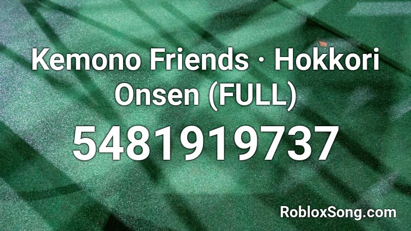 Kemono Friends · Hokkori Onsen (FULL) Roblox ID
