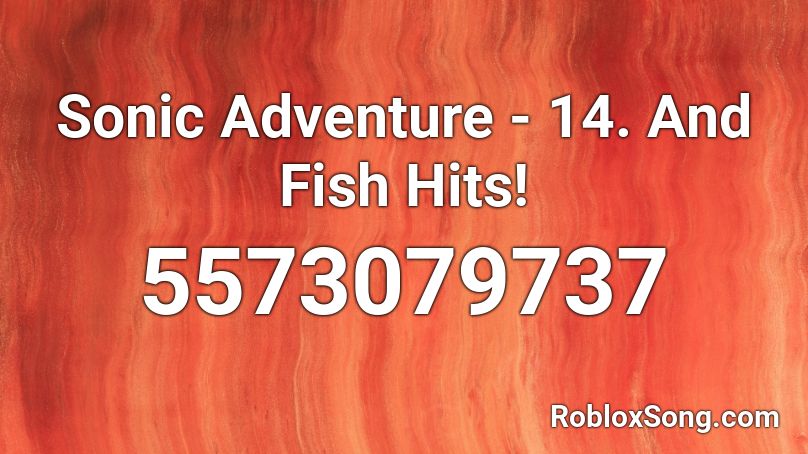 Sonic Adventure - 14. And Fish Hits! Roblox ID