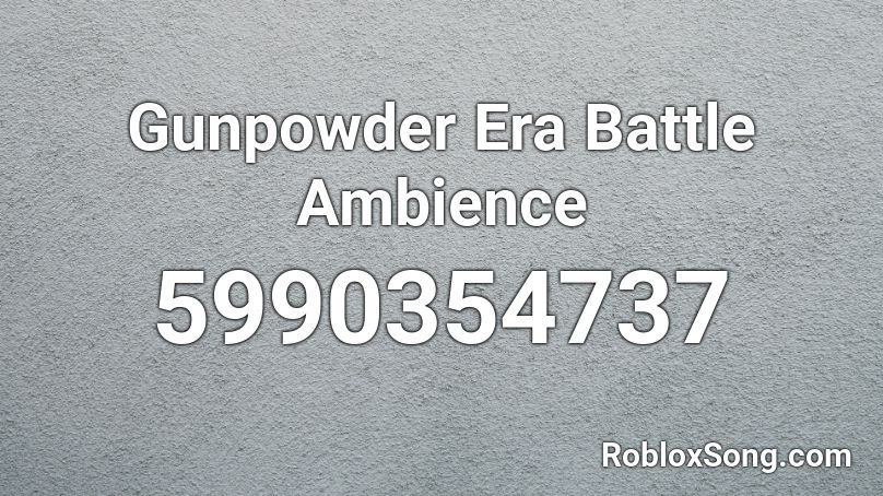 Gunpowder Era Battle Ambience Roblox ID