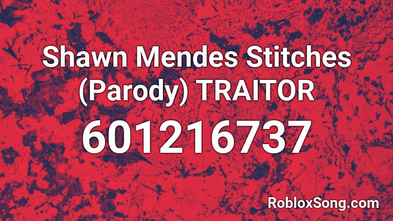Shawn Mendes Stitches (Parody) TRAITOR Roblox ID