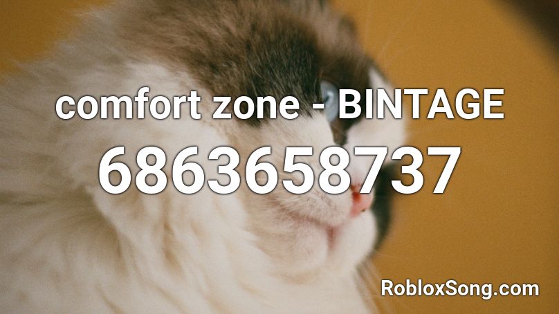 comfort zone - BINTAGE Roblox ID