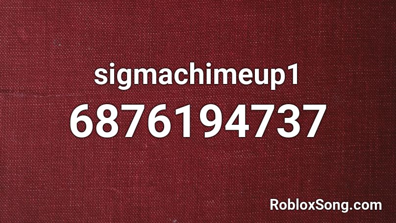 sigmachimeup1 Roblox ID