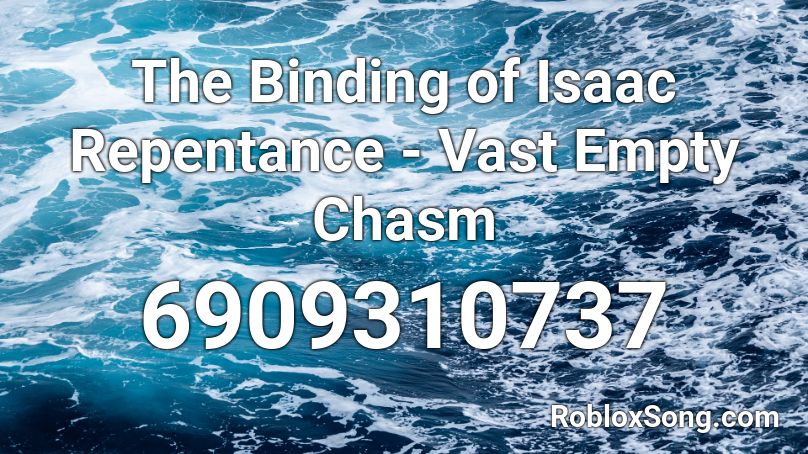 The Binding of Isaac Repentance - Vast Empty Chasm Roblox ID