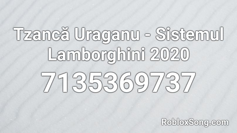 Tzanca Uraganu - Sistemul Lamborghini 2020 Roblox ID