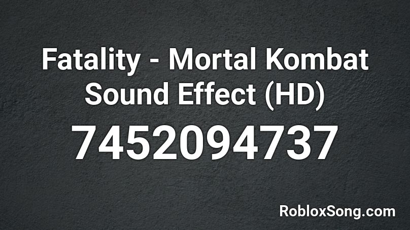 Fatality - Mortal Kombat Sound Effect (HD) Roblox ID