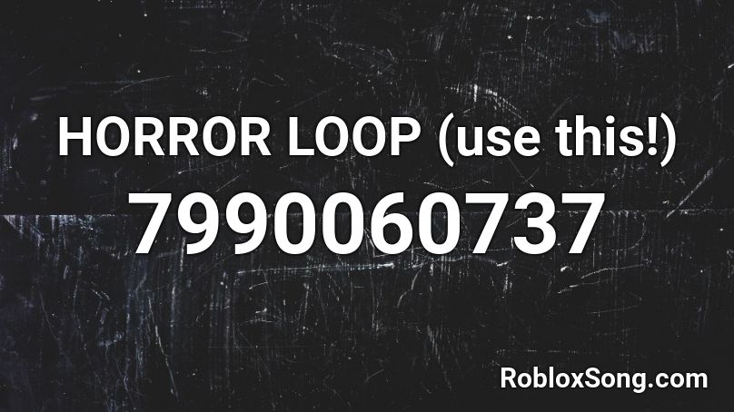 HORROR LOOP (use this!) Roblox ID