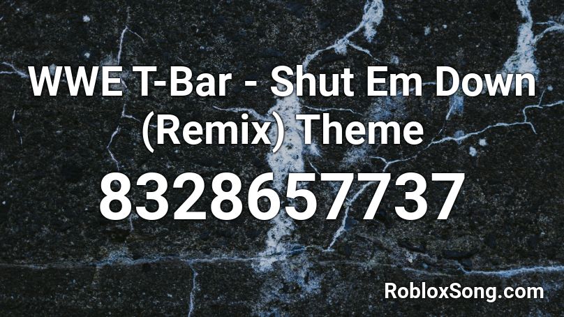WWE T-Bar - Shut Em Down (Remix) Theme Roblox ID