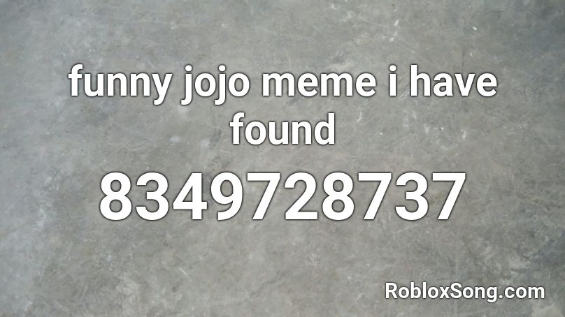 funny jojo meme i have found Roblox ID