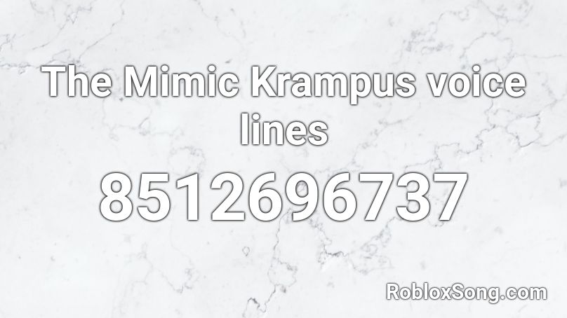 The Mimic Krampus voice lines Roblox ID