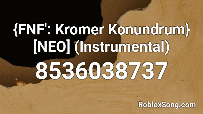 {FNF': Kromer Konundrum} [NEO] (Instrumental) Roblox ID