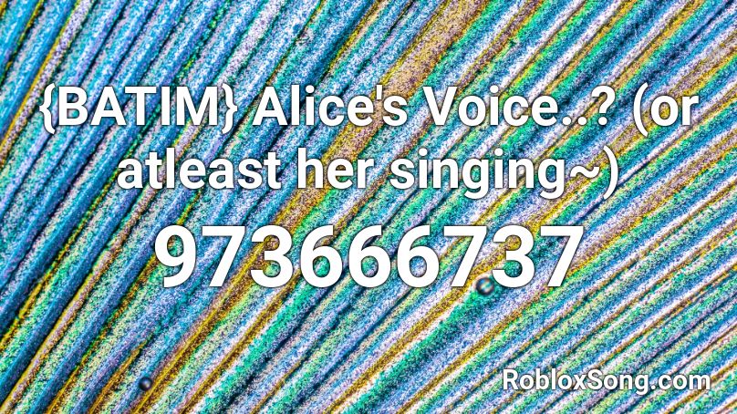{BATIM} Alice's Voice..? (or atleast her singing~) Roblox ID