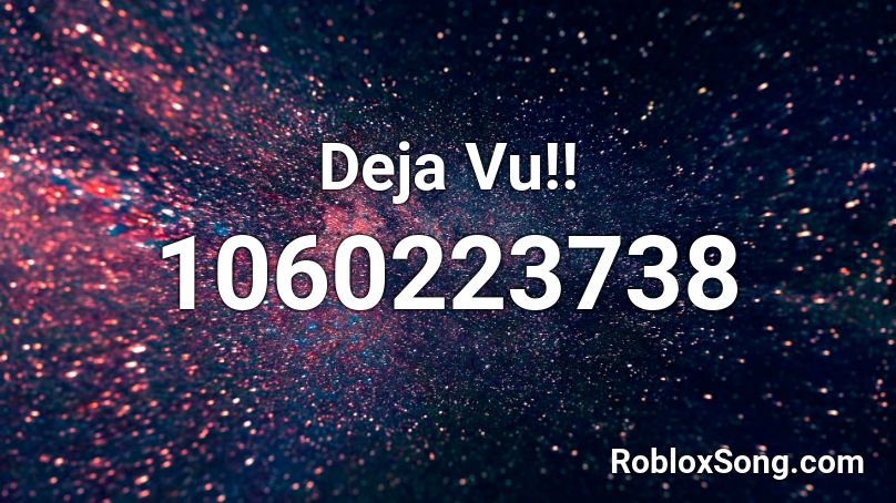Deja Vu!! Roblox ID - Roblox music codes
