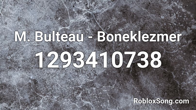 M. Bulteau - Boneklezmer Roblox ID