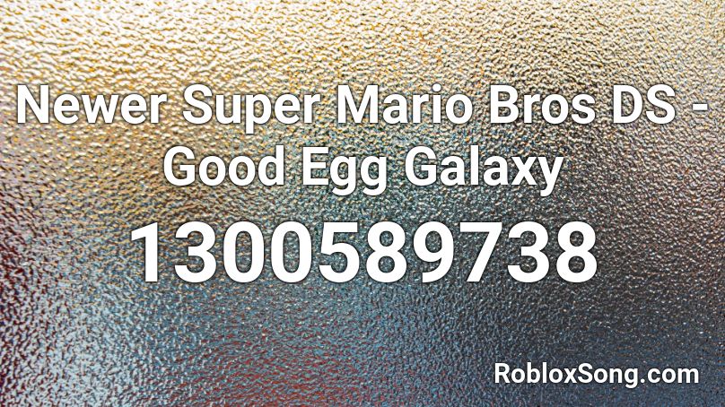 Newer Super Mario Bros DS - Good Egg Galaxy Roblox ID