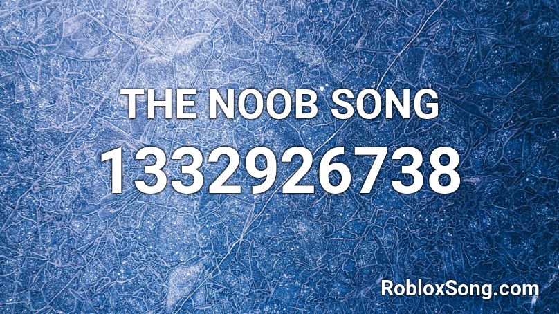 The Noob Song Roblox Id Roblox Music Codes - noob song roblox id code