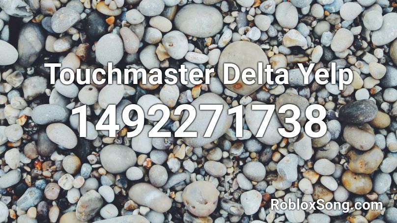 Touchmaster Delta Yelp Roblox ID