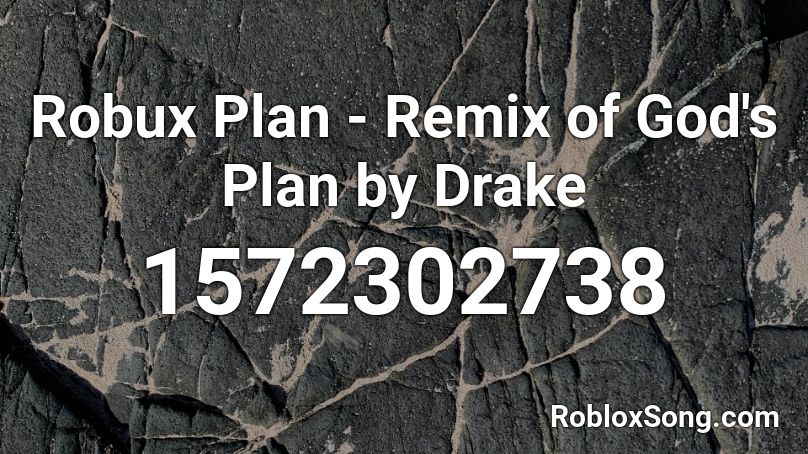 Robux Plan Remix Of God S Plan By Drake Roblox Id Roblox Music Codes - gods plan id code for roblox