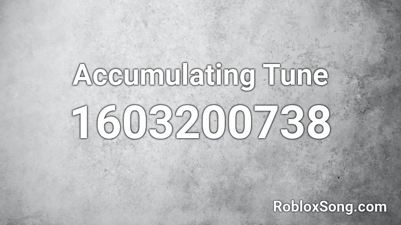 Accumulating Tune Roblox ID