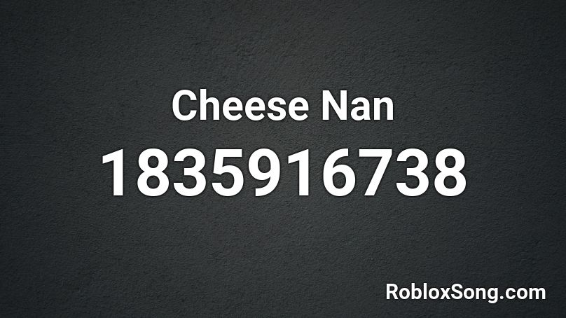 Cheese Nan Roblox ID