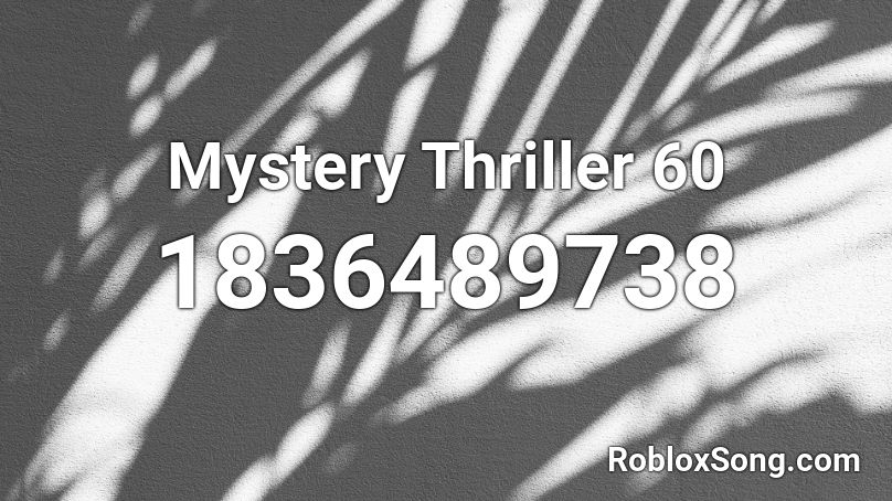 Mystery Thriller 60 Roblox ID